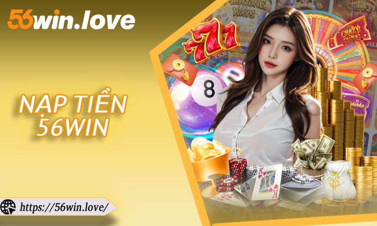 Nạp Tiền 56WIN